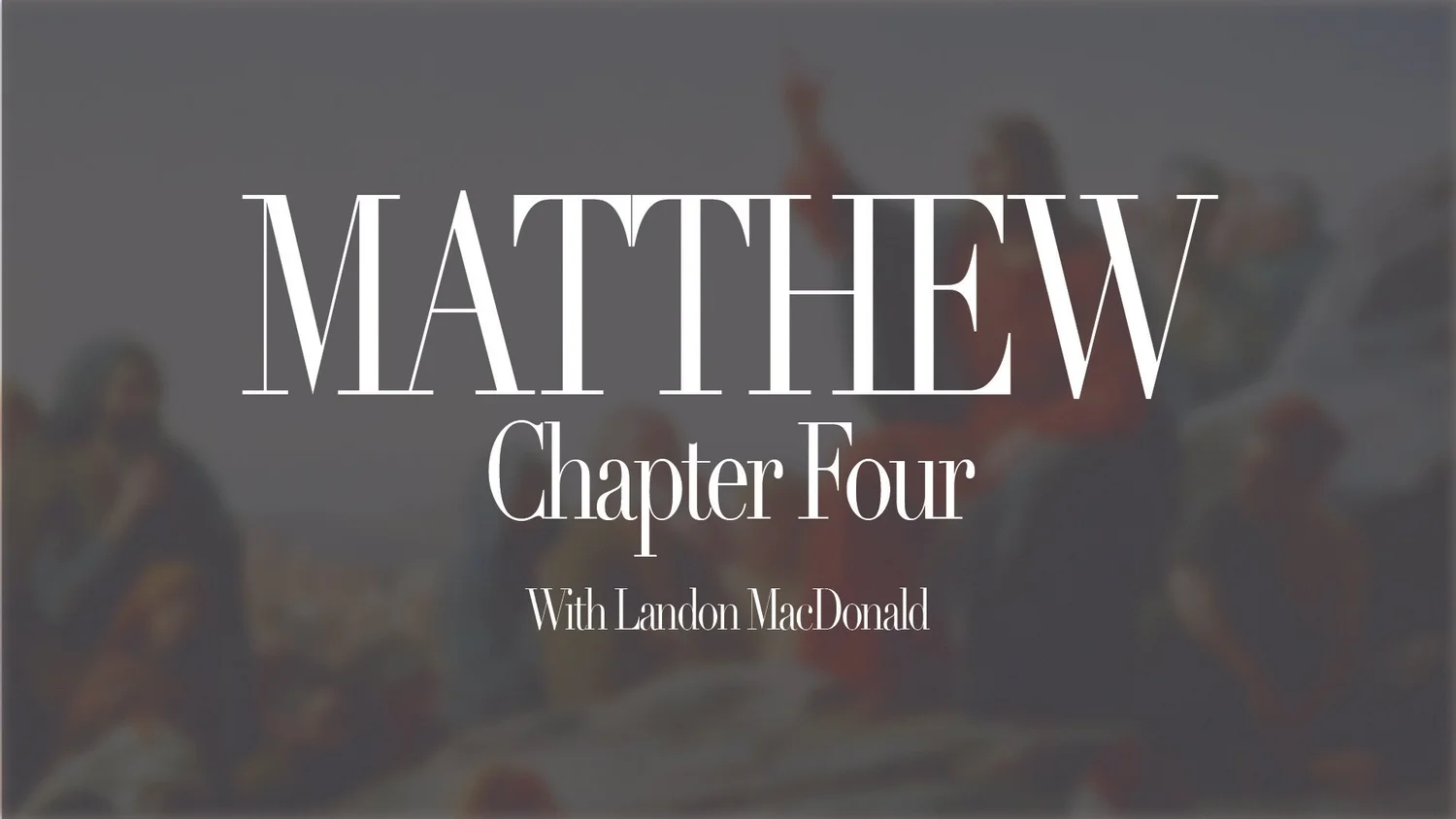 Matthew 4 with Pastor Landon MacDonald