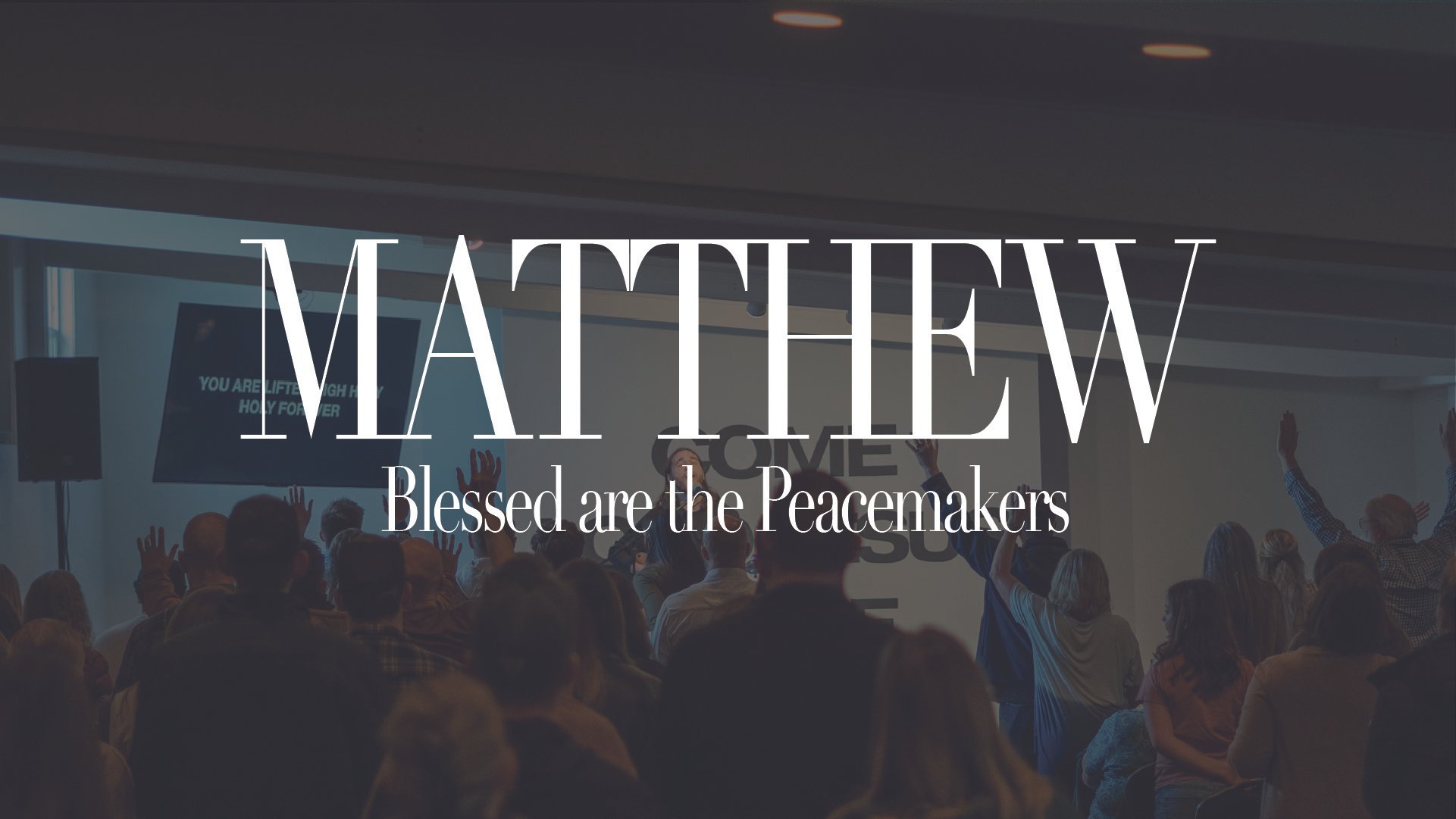Matthew: Blessed are the Peacemakers