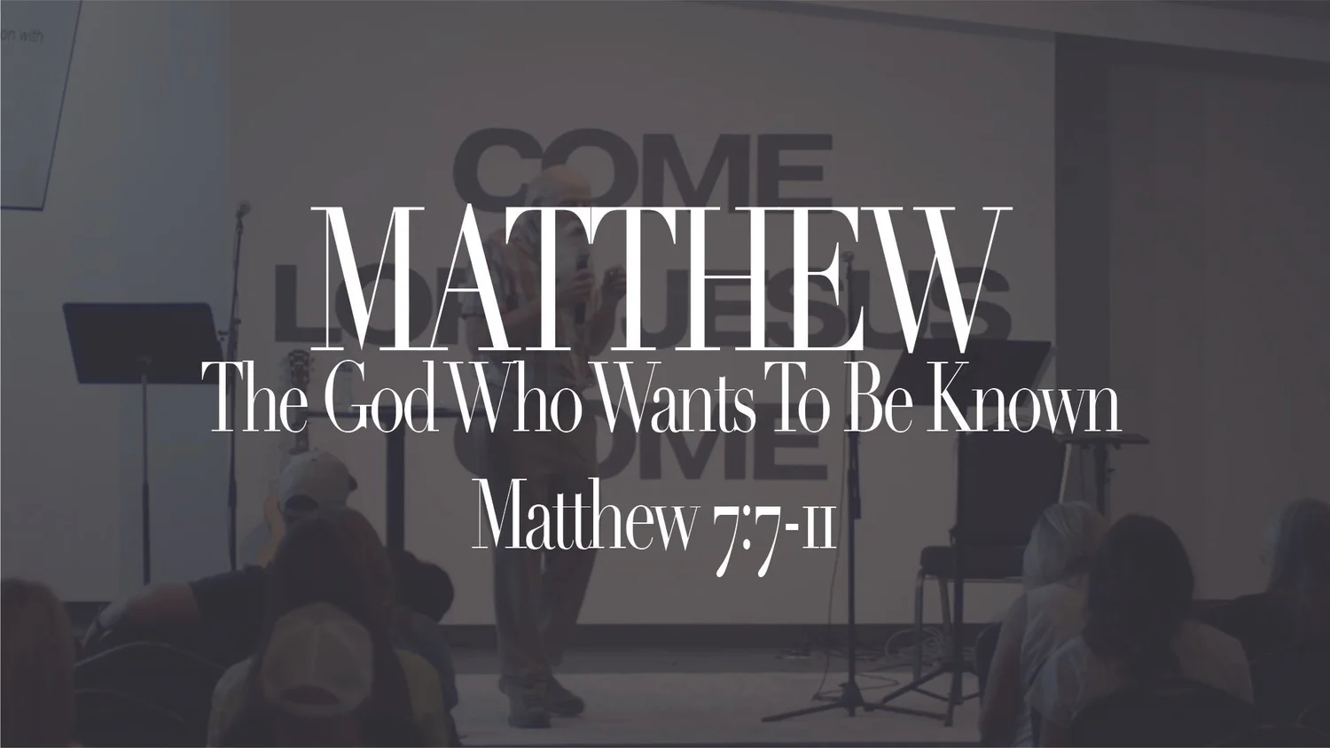 The God Who Wants To Be Known | Matthew 7:7-11 | Pastor Rick