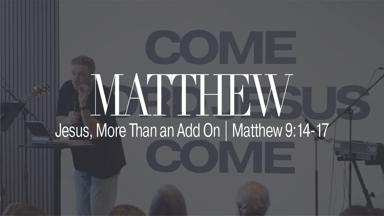 Jesus, More Than an Add On | Matthew 9:14-17