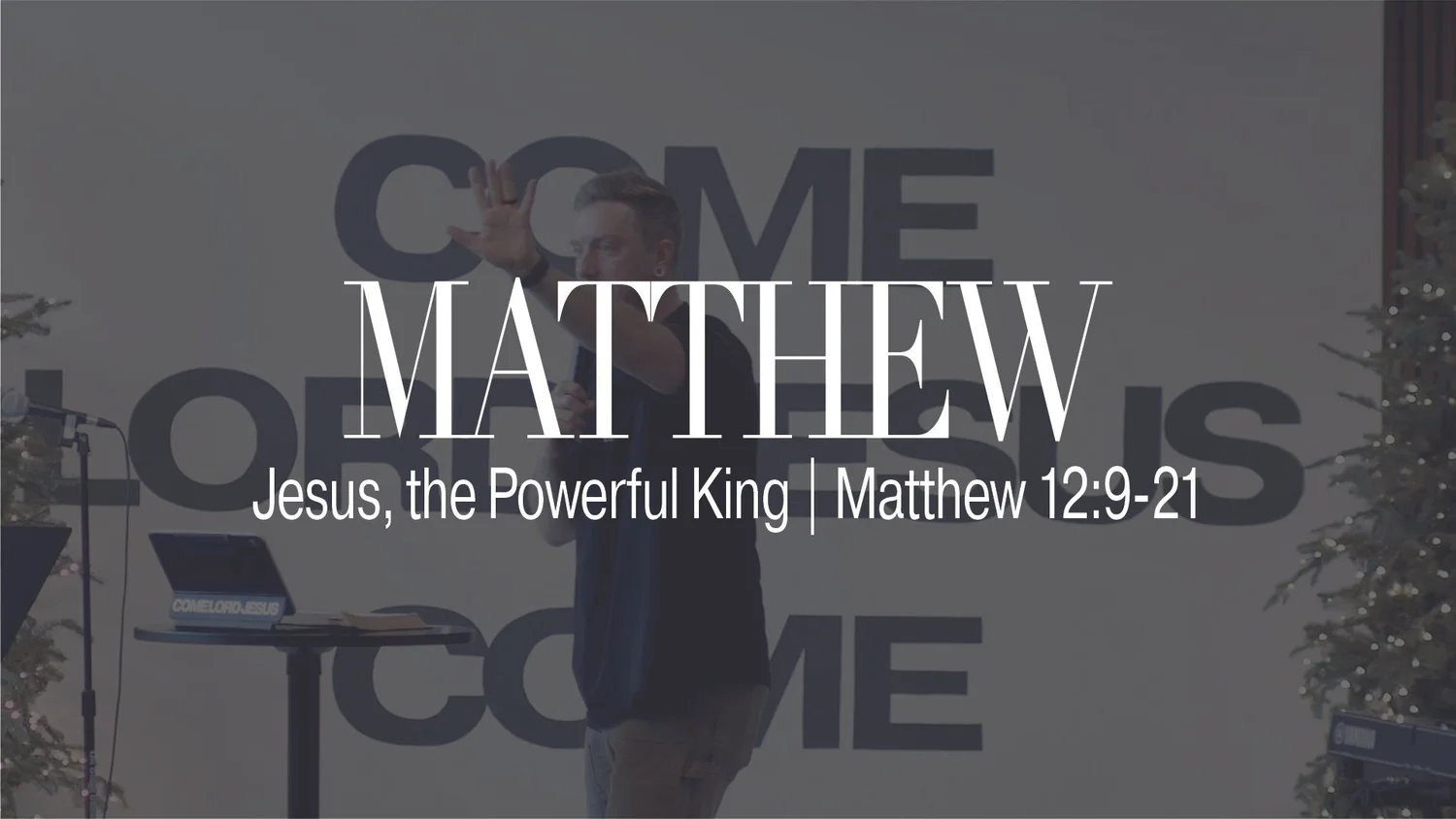 Jesus, the Powerful King | Matthew 12:9-21