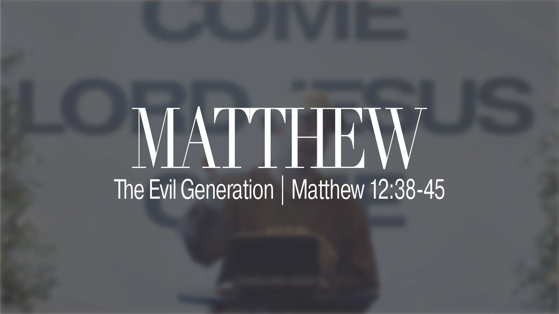 The Evil Generation | Matthew 12:38-45