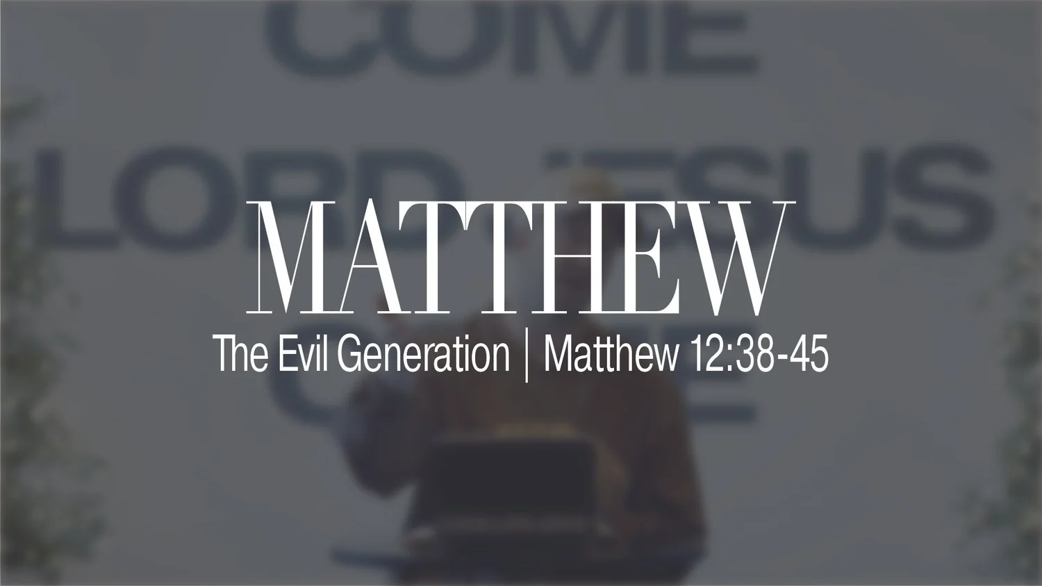 The Evil Generation | Matthew 12:38-45