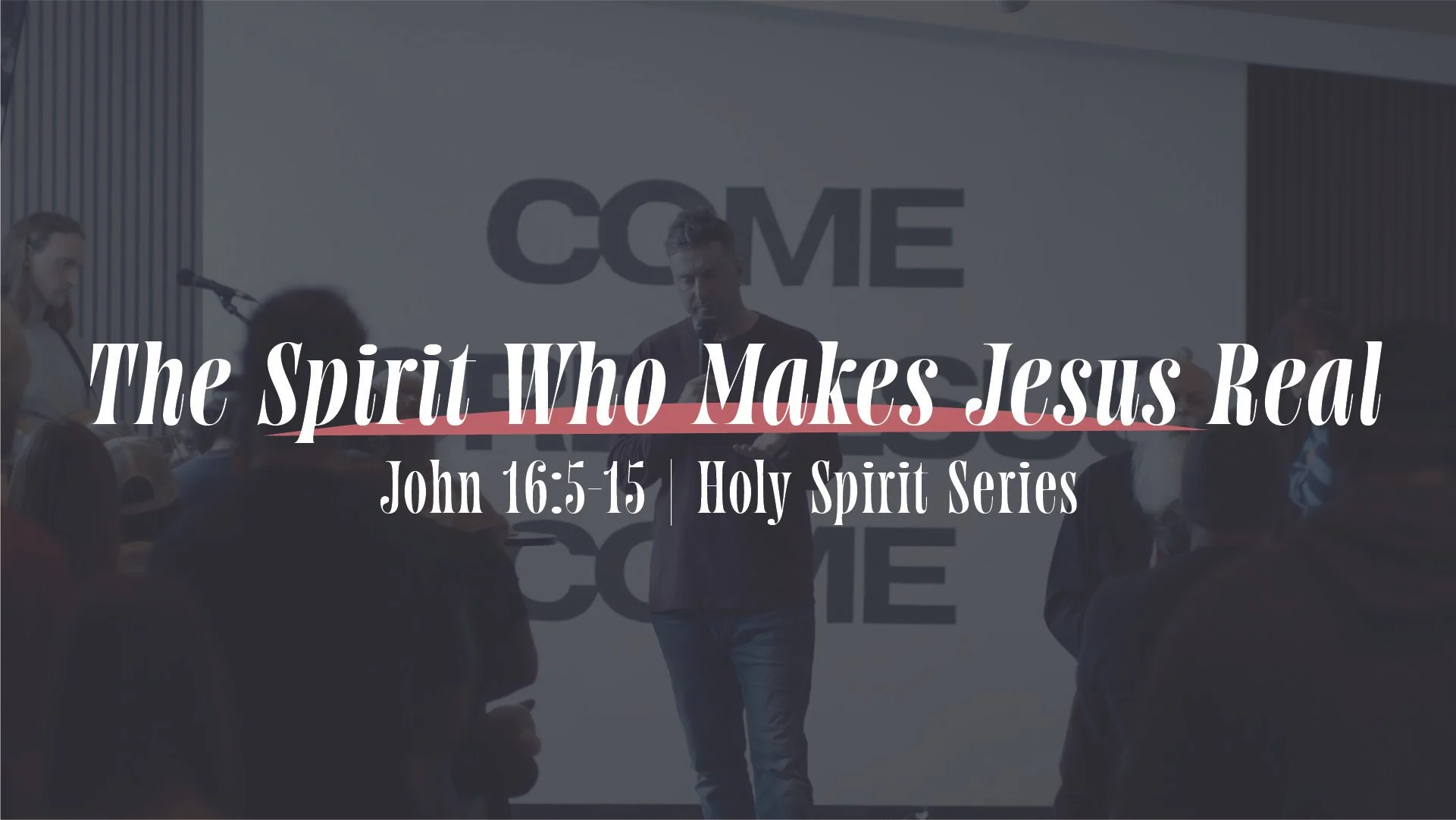 The Spirit Who Makes Jesus Real | John 16:5-15