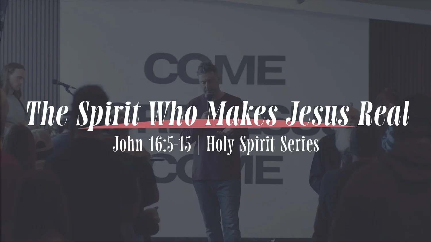 The Spirit Who Makes Jesus Real | John 16:5-15