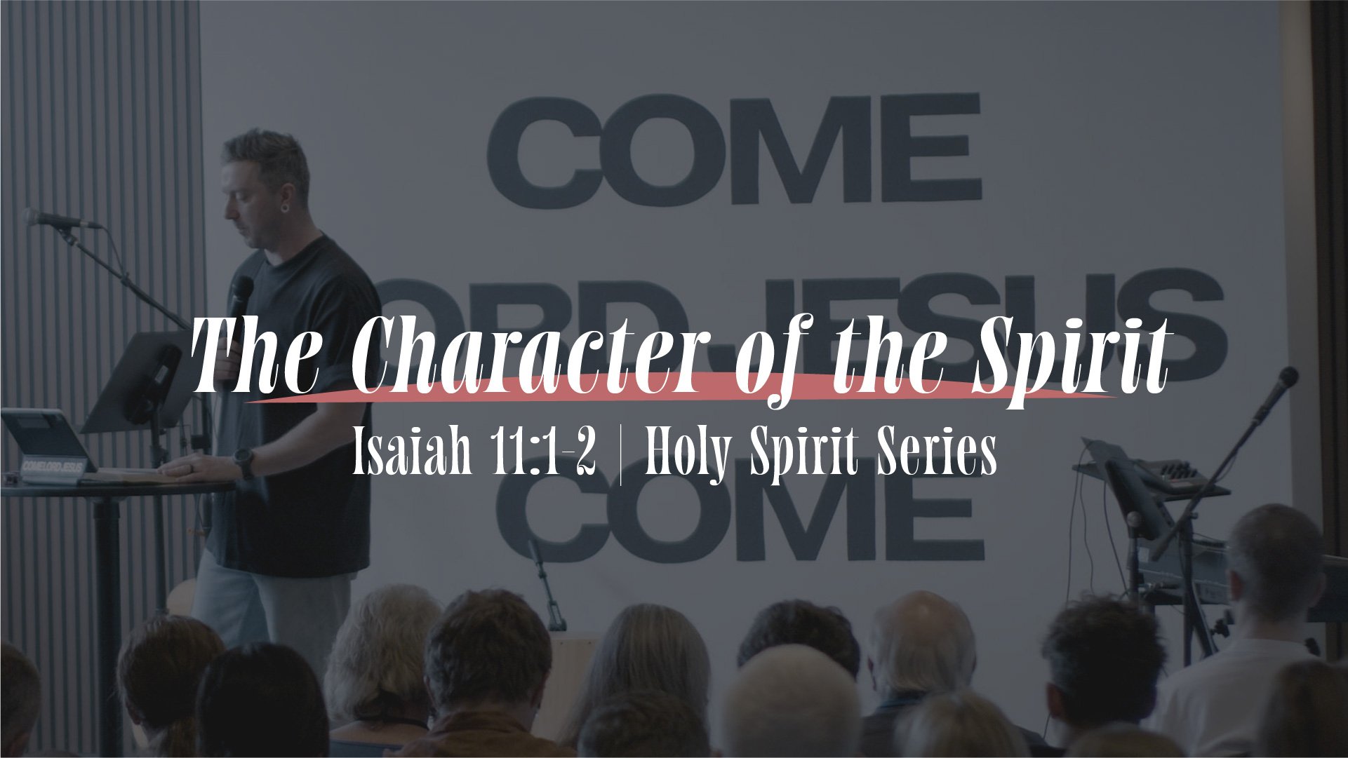 The Character of the Spirit | Isaiah 11:1-2 | Holy Spirit Series