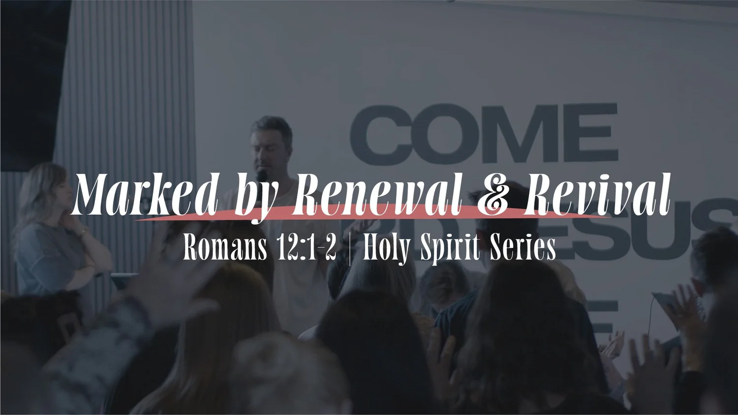 Marked by Renewal & Revival | Romans 12:1-2 | Holy Spirit Series