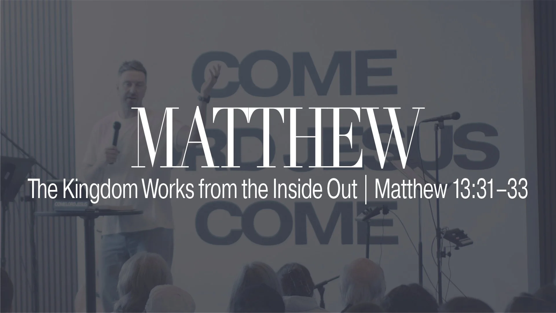 The Kingdom Works from the Inside Out | Matthew 13:31–33
