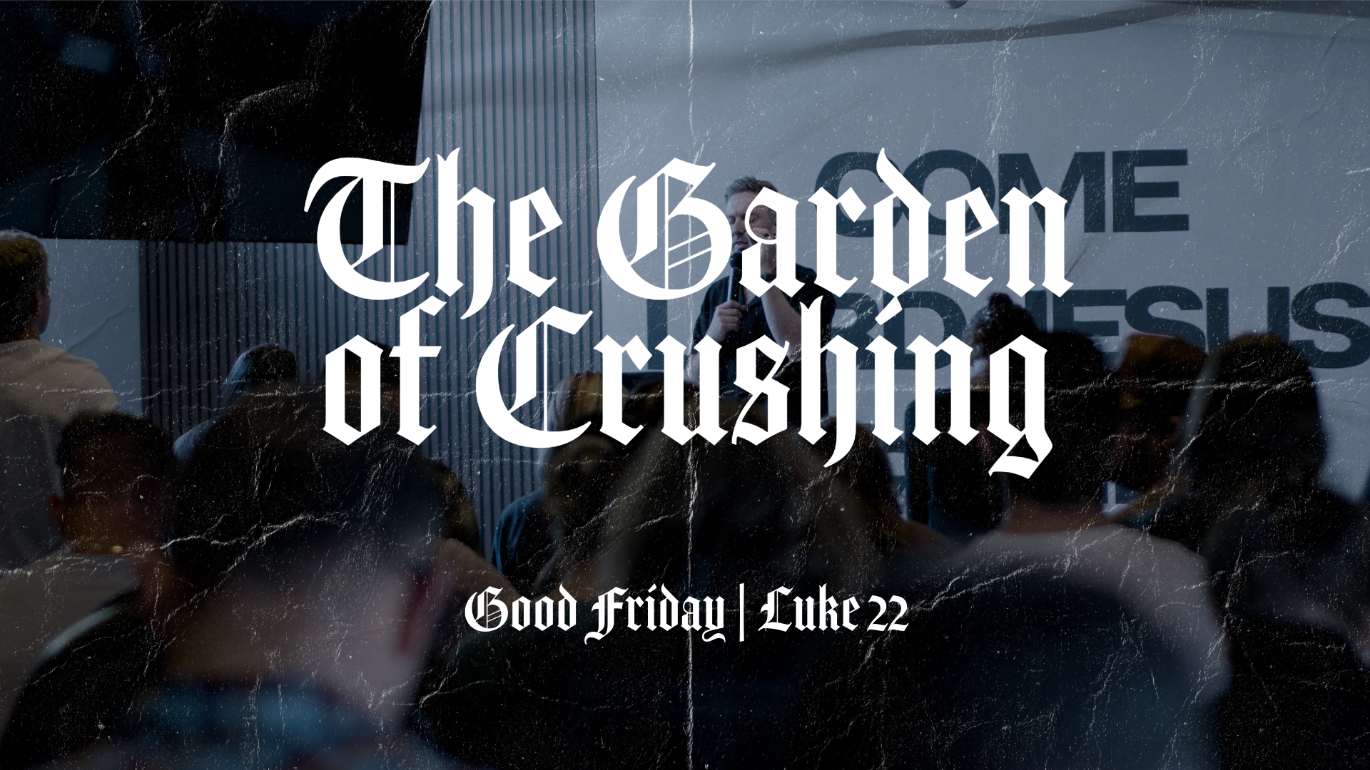 The Garden of Crushing | Good Friday | Luke 22