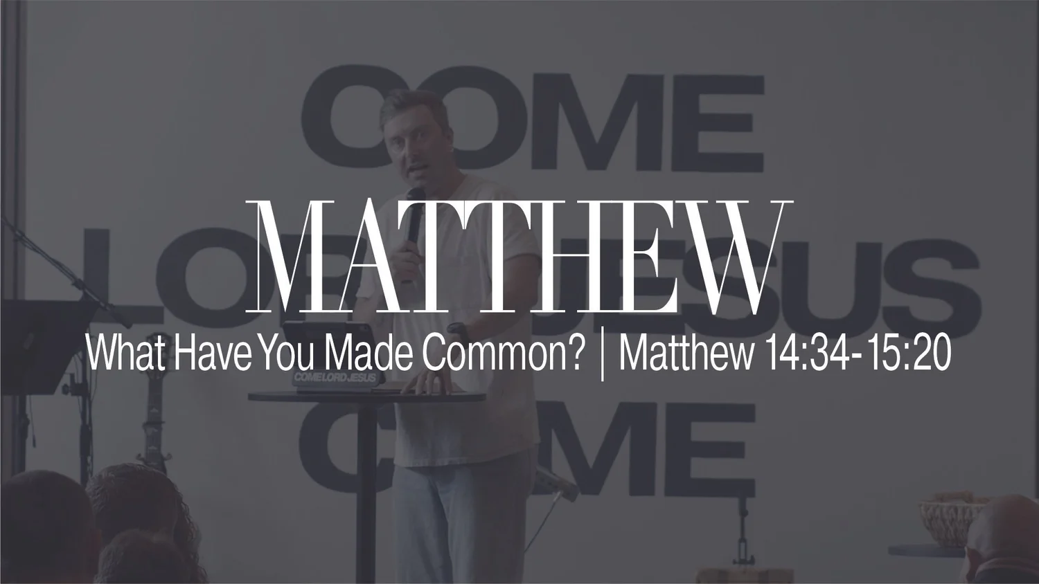 What Have You Made Common? | Matthew 14:34-15:20