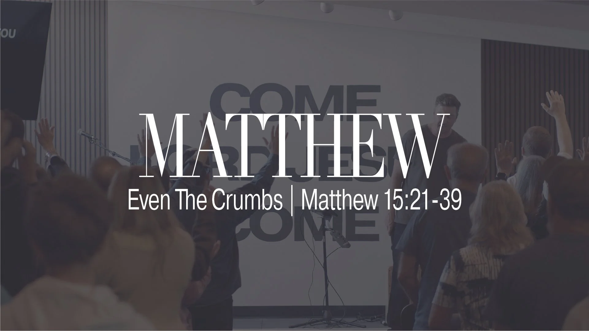 Even The Crumbs | Matthew 15:21-39