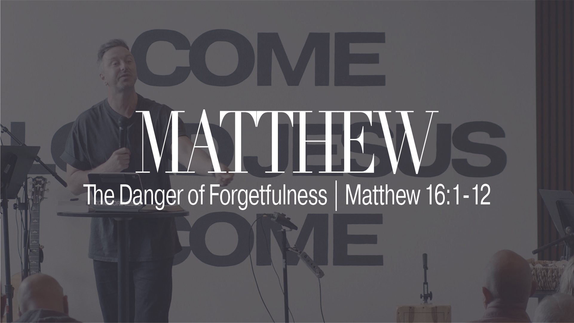 The Danger of Forgetfulness | Matthew 16:1-12