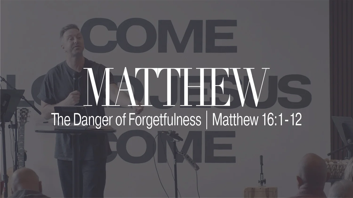 The Danger of Forgetfulness | Matthew 16:1-12