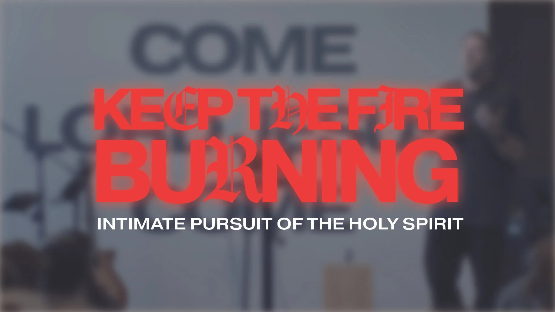 Intimate Pursuit of the Holy Spirit | Keep the Fire Burning