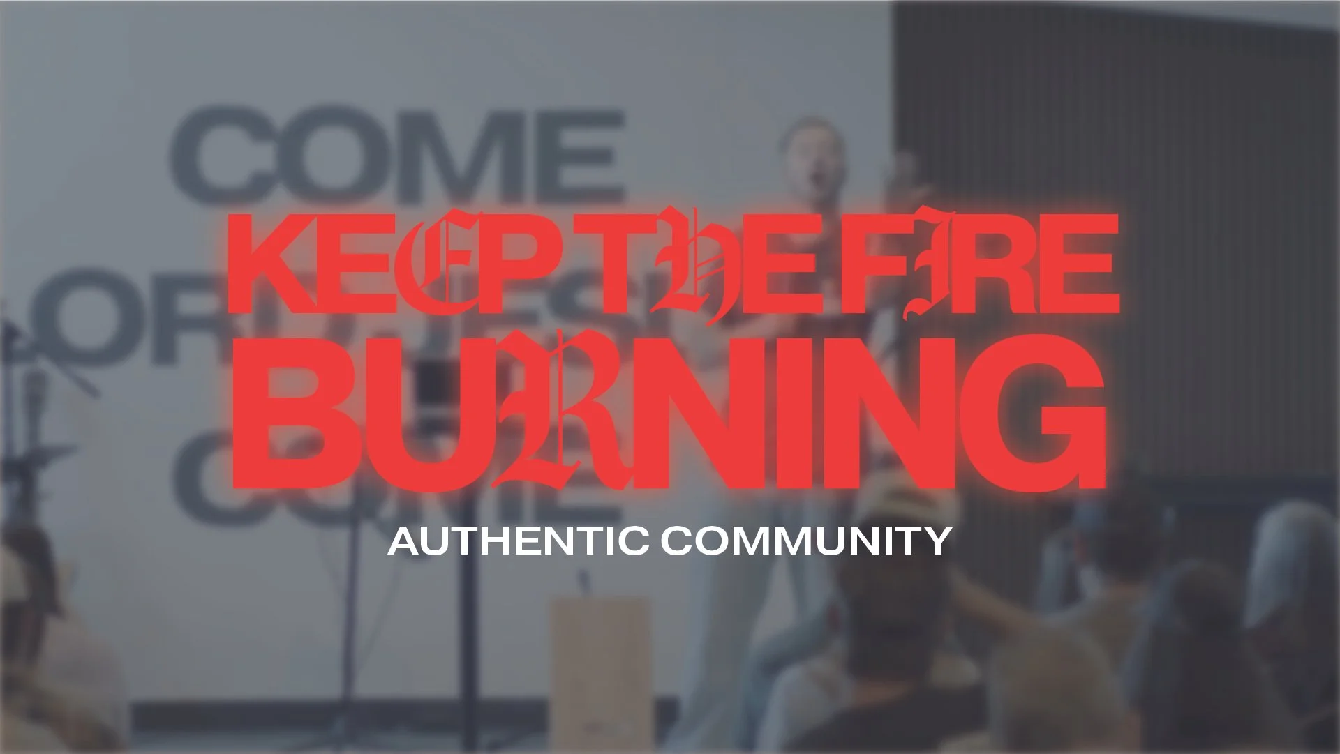 Authentic Community | Keep the Fire Burning
