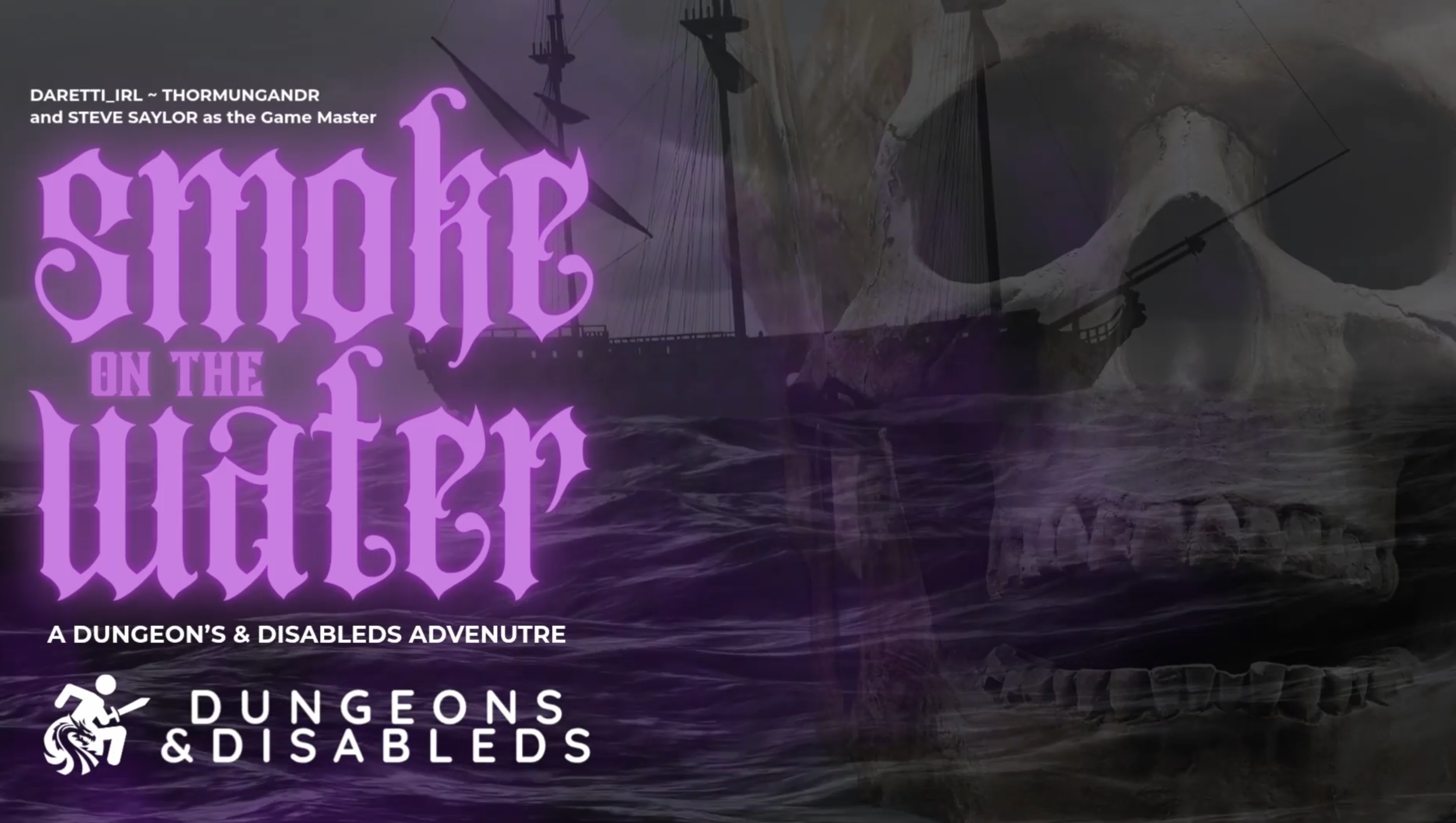 YouTube thumbnail of a boat in distress on the water amongst a storm while lightning cracks around it. A pirate skull is looming on the side looking towards the camera. The text reads: Smoke on the Water. A Dungeons & Disableds Adventure.