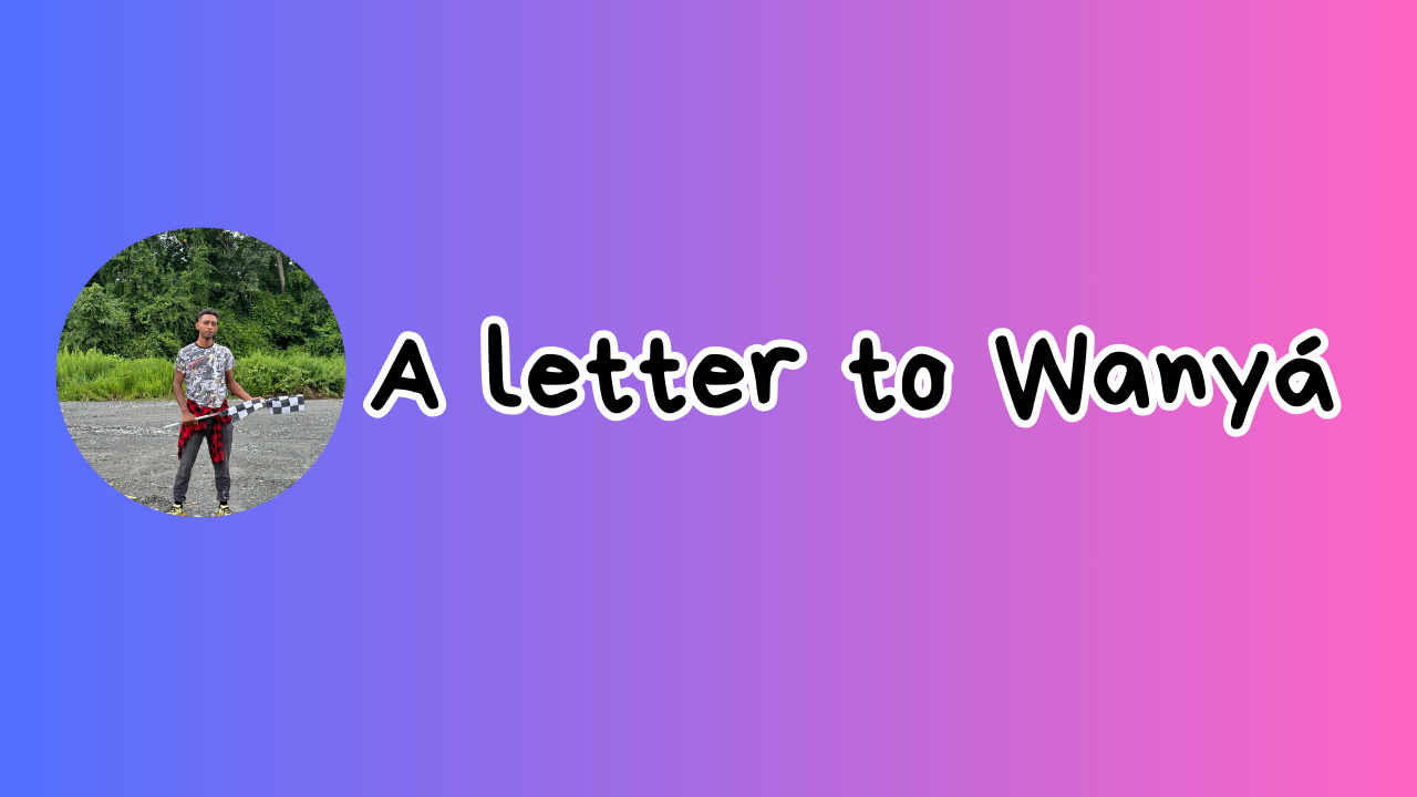 A letter to Wanyá
