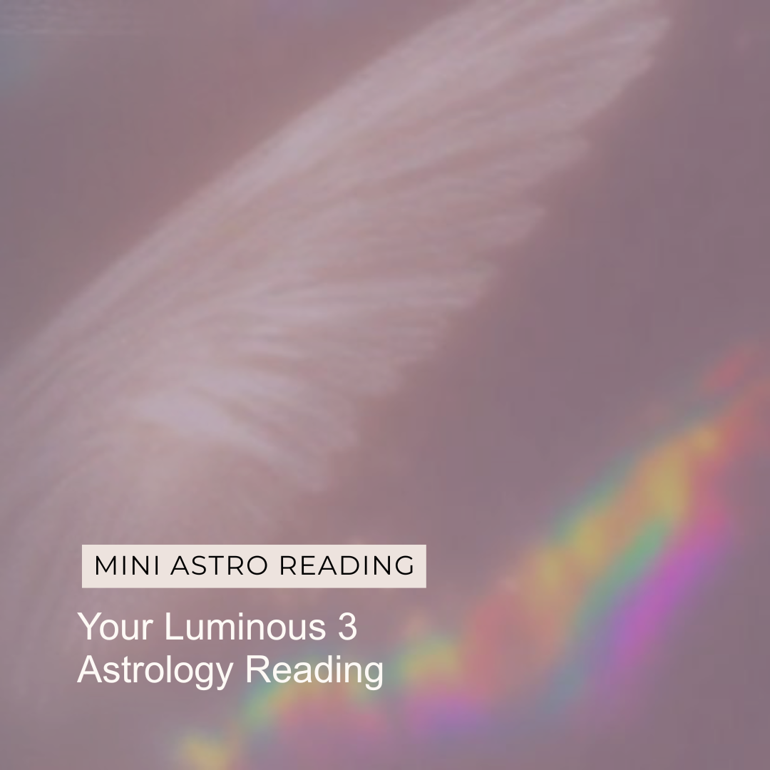 Your Luminous 3 Astrology Chart Reading