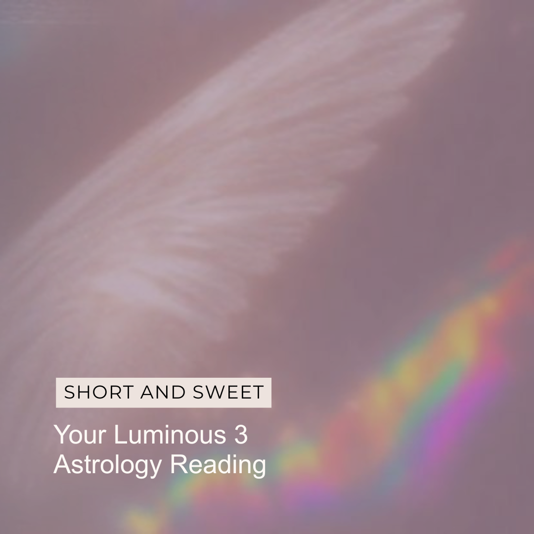 Your Luminous 3 Astrology Chart Reading