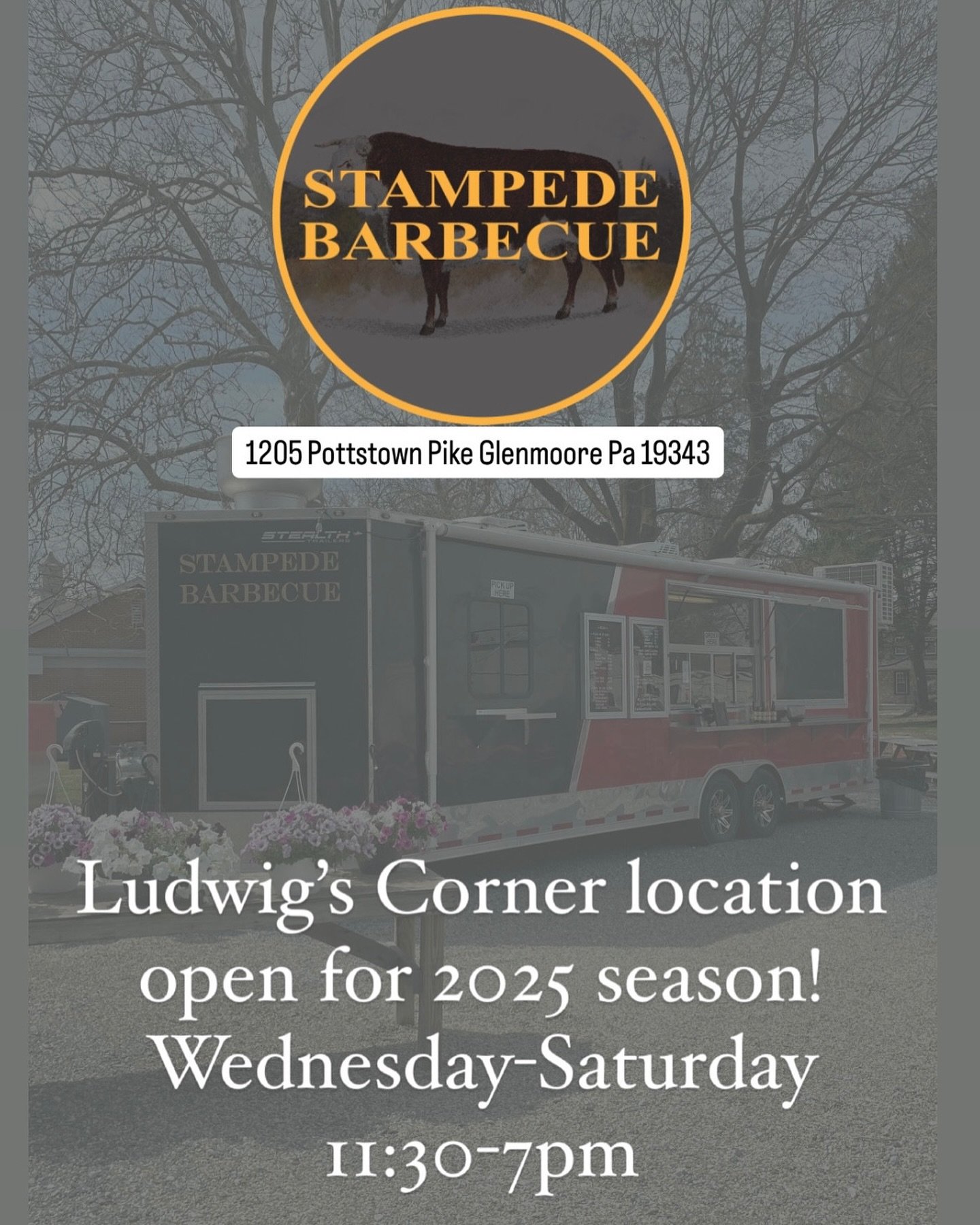 Stampede Barbecue 2025 Ludwigs Corner Location open and ready to serve you and your community! 
 &bull; Wednesday - Saturday 11:30-7pm &bull; 1205 Pottstown Pike Glenmoore Pa 19343