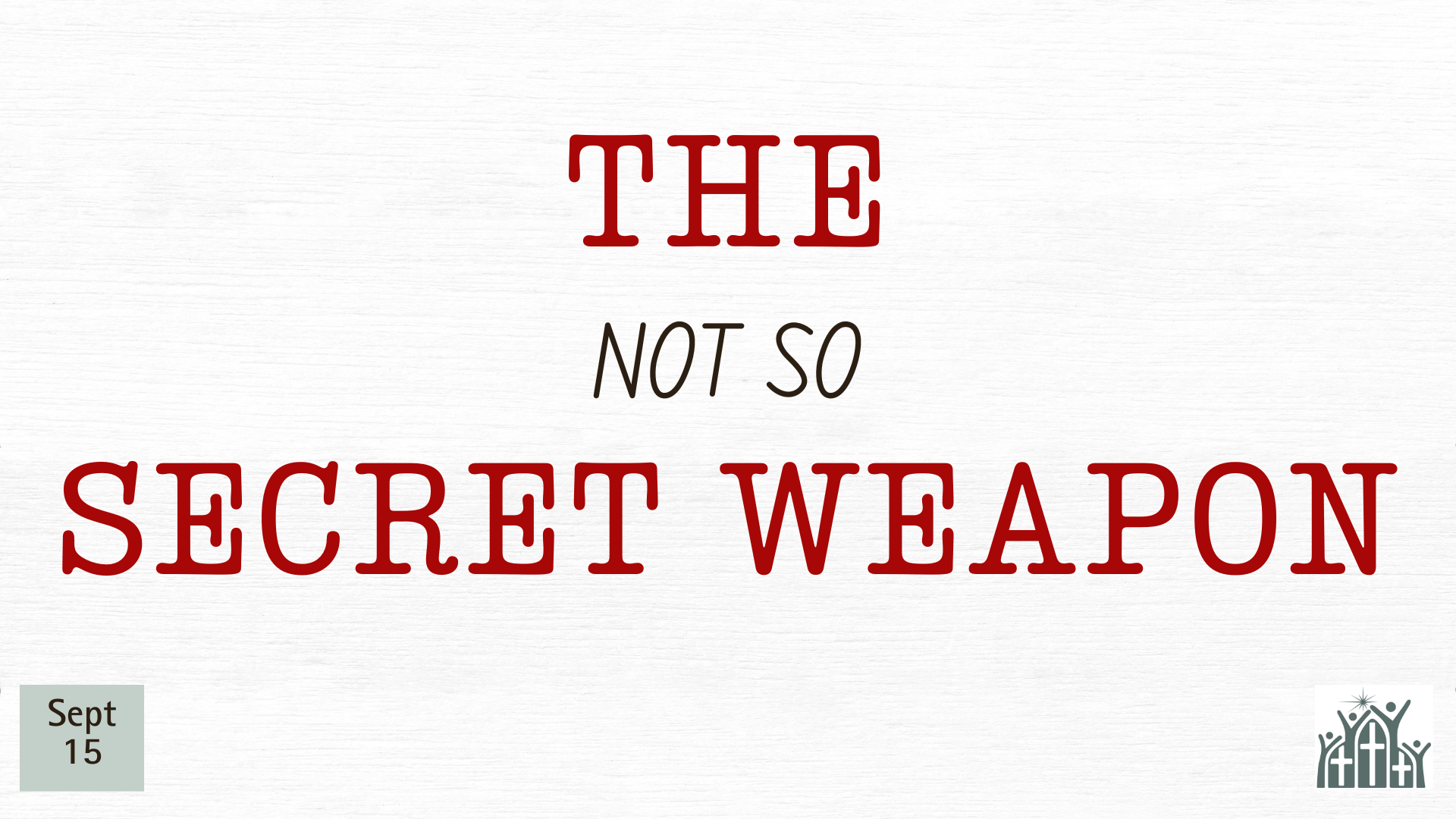 the not so secret weapon