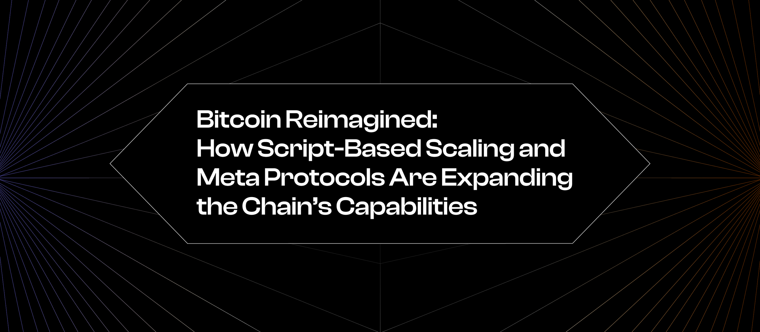 Bitcoin Reimagined: How Script-Based Scaling and Meta Protocols Are Expanding the Chain’s Capabilities
