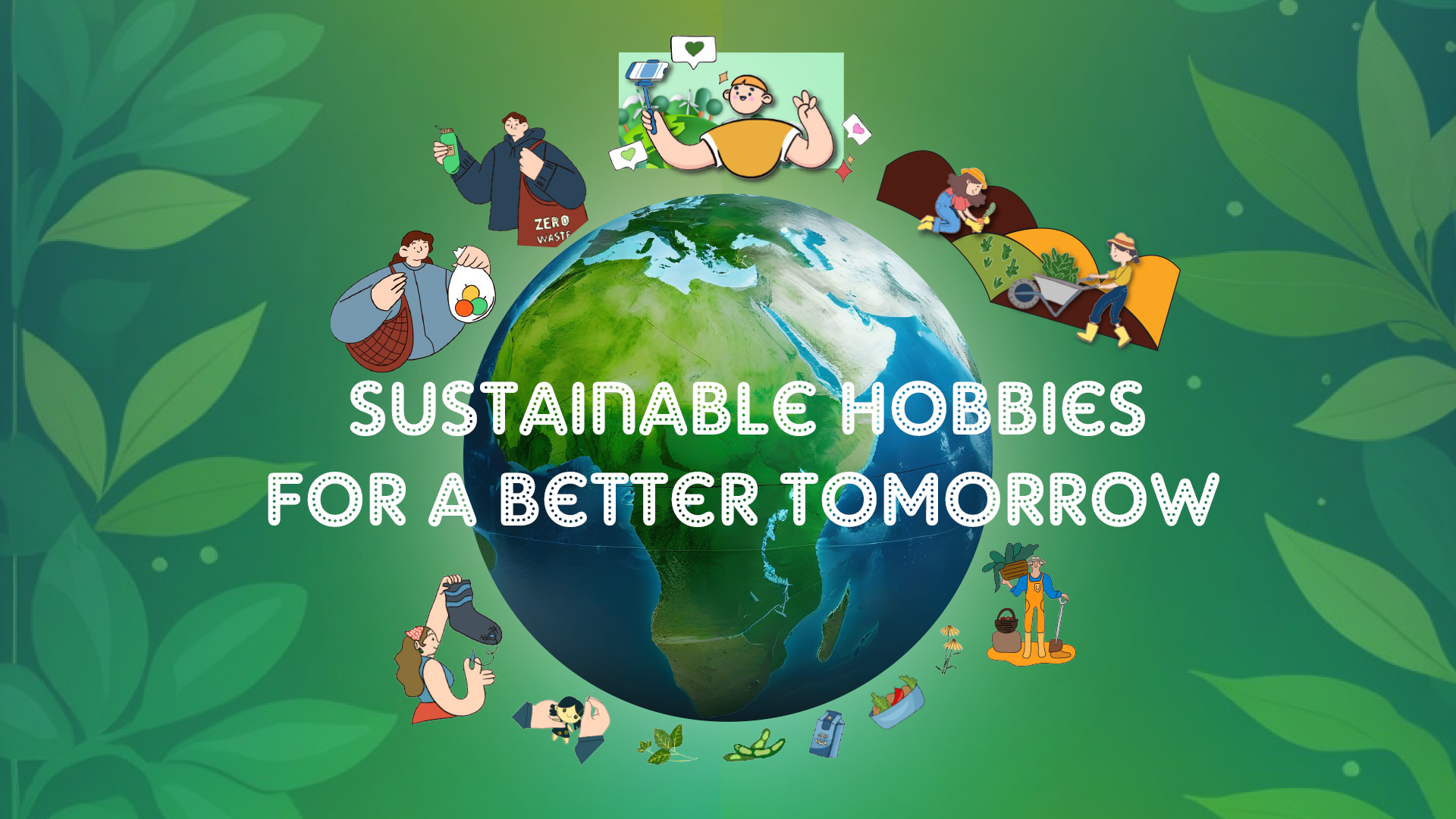 Sustainable hobbies for a better tomorrow