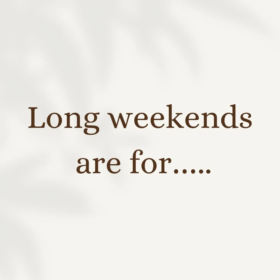 What do you do on your long weekends? We enjoy walks, sleeping in and a good face mask.