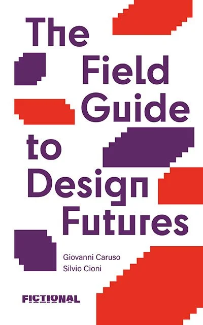 Book cover titled 'The Field Guide to Design Futures' by Giovanni Caruso and Silvio Cioni, with a design featuring red and purple pixelated geometric shapes.