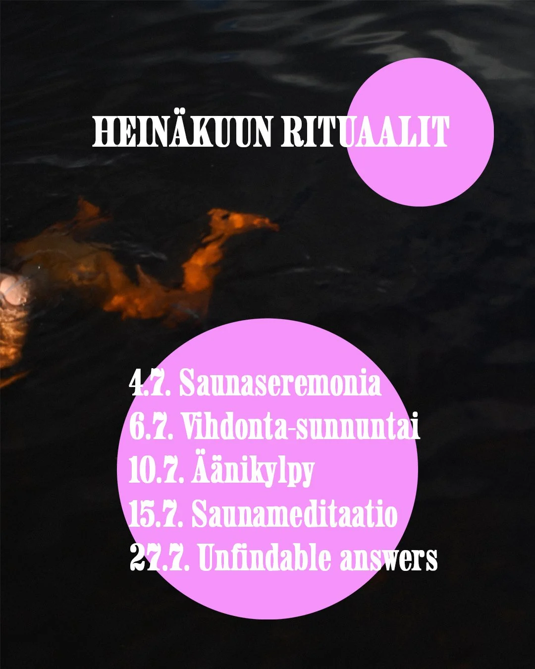 H E I N &Auml; K U U
�R I TU A A L I T�

4.7. Saunaseremonia 
6.7. Vihdonta-sunnuntai 
10.7. &Auml;&auml;nikylpy 
15.7. Saunameditaatio
27.7. Unfindable answers 

Liput &amp; lis&auml;tiedot bion linkist&auml;!

🛖🛖🛖

📸: Heidi Holma