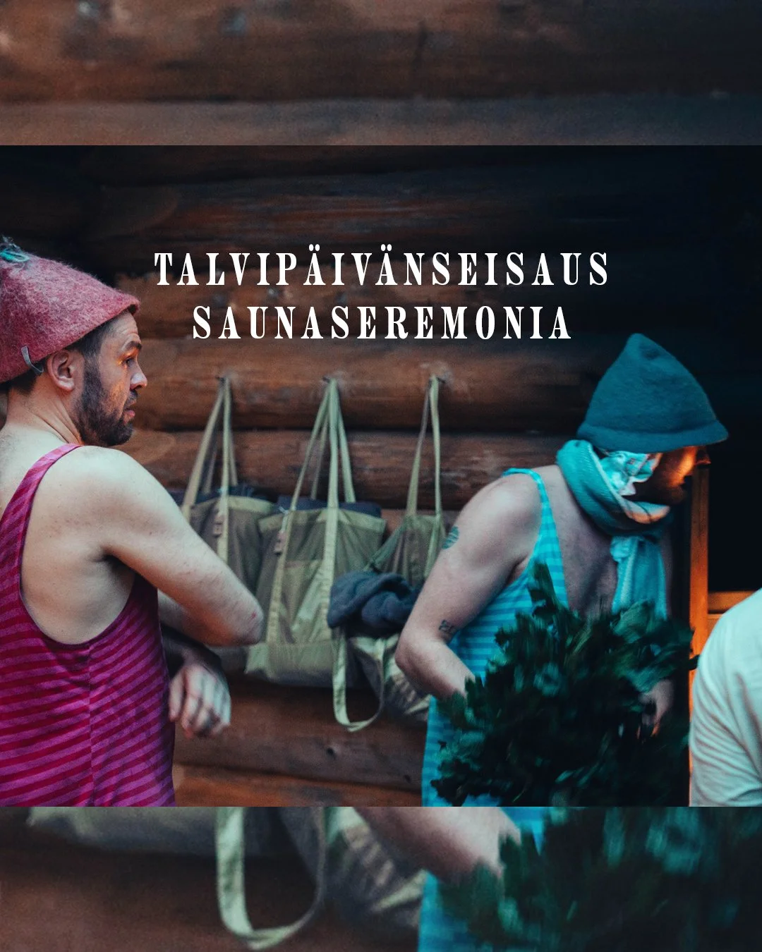 S A U N A S E R E M O N I A

SUURI TALVIP&Auml;IV&Auml;NSEISAUKSEN SAUNASEREMONIA

21.12.
14.00-16.00
30&euro;

Saunakonkelin ohjattu saunaseremonia vie matkalle, jonka aikana voit sulkea silm&auml;si, heng&auml;ht&auml;&auml; arjesta ja rentoutua sa