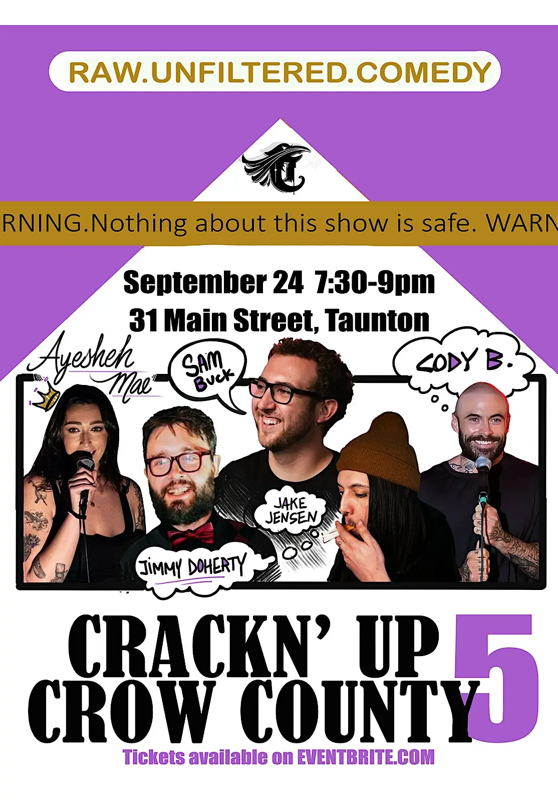 Poster for comedy show 'Crackn' Up Crow County 5' scheduled for September 24, 7:30-9 pm at 31 Main Street, Taunton. Features photos and names of performers Ayesha Mae, Sam Buck, Cody B., Jimmy Doherty, and Jake Jensen. Includes warning about safety, website info for tickets, purple and white background with various graphics.