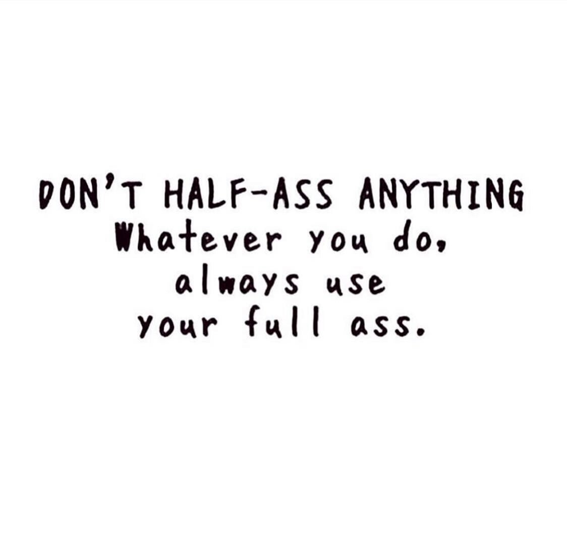 Advice worth reposting 😄✌🏽💗 Happy weekend to everyone! ☀️☀️#donthalfassanything #donthalfassit #lifeadvice