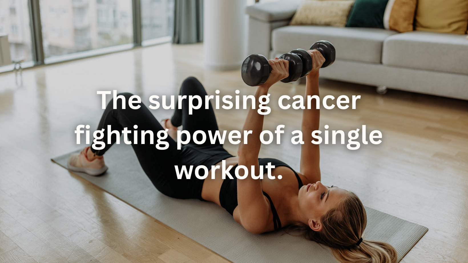 The surprising cancer fighting power of a single workout.