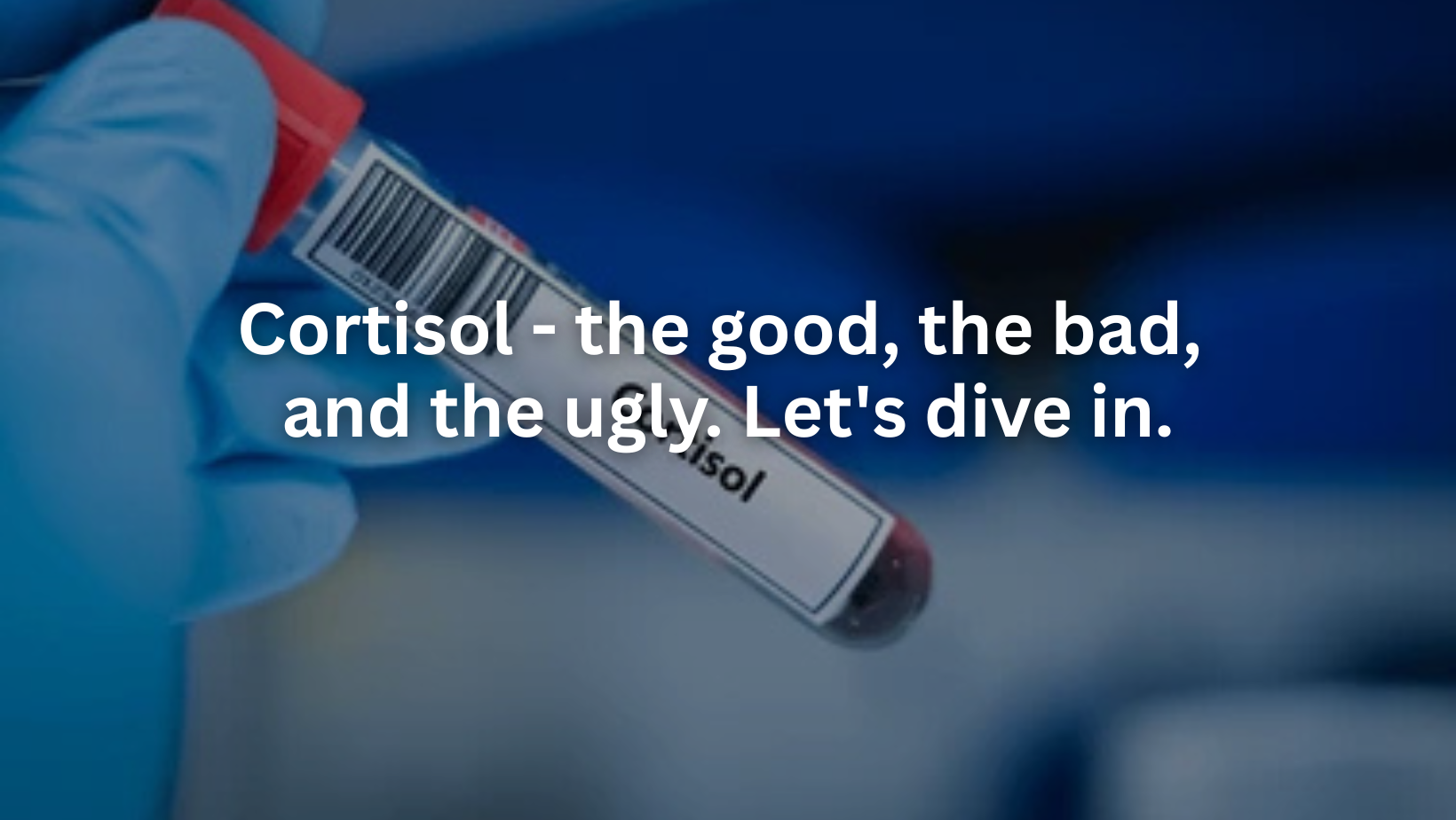 Cortisol - the good, the bad, and the ugly. Let's dive in.