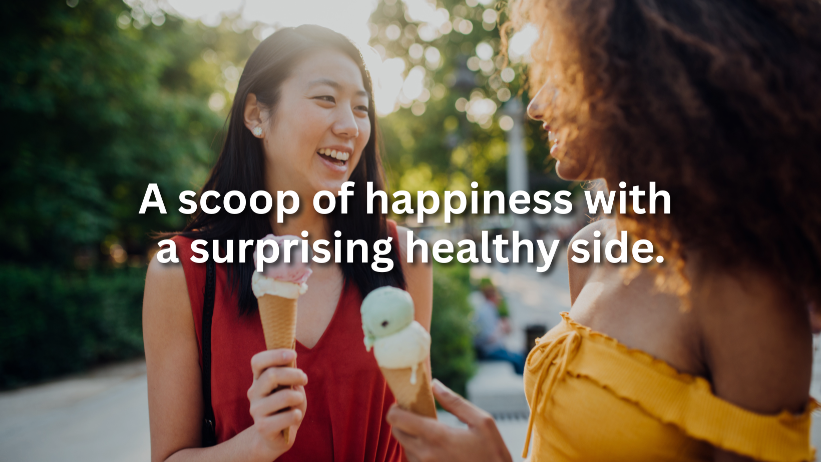 A scoop of happiness with a surprising healthy side.