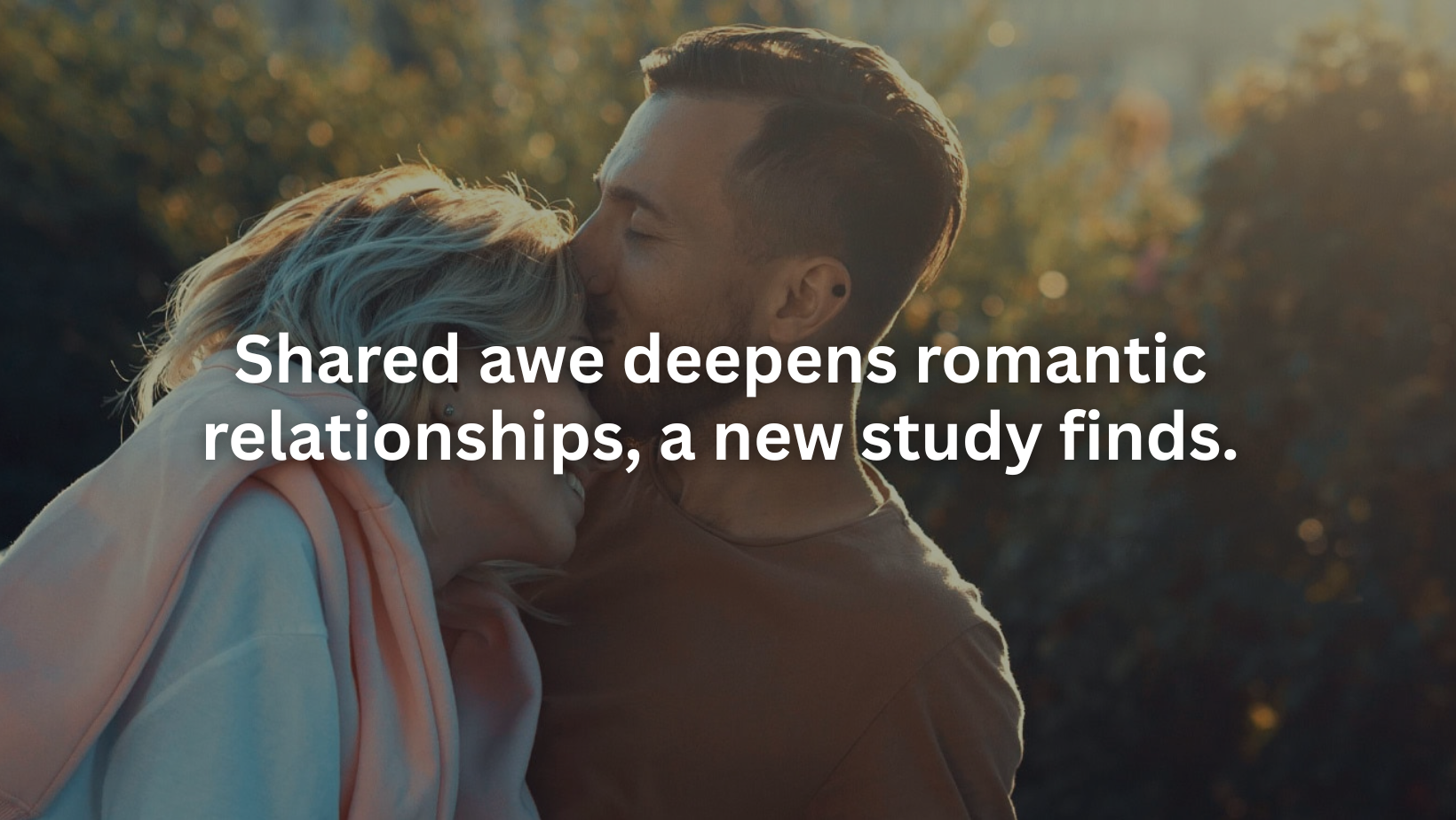 Shared awe deepens romantic relationships, a new study finds.&nbsp; 
