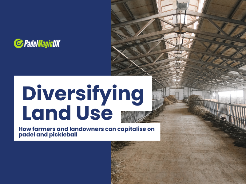 Diversifying Land Use: How farmers & landowners can capitalise on padel & pickleball