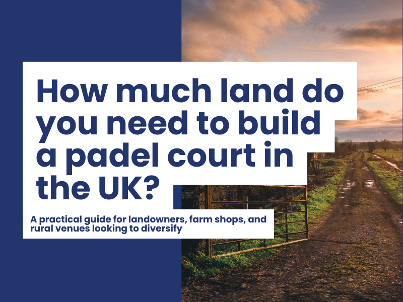 How much land do you need to build a padel court in the UK?