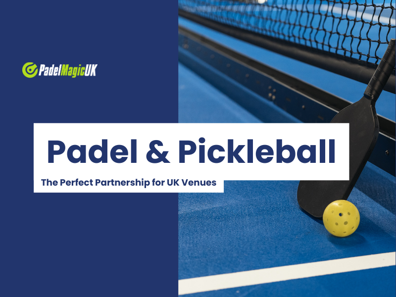 Padel & Pickleball: The Perfect Partnership for UK Venues