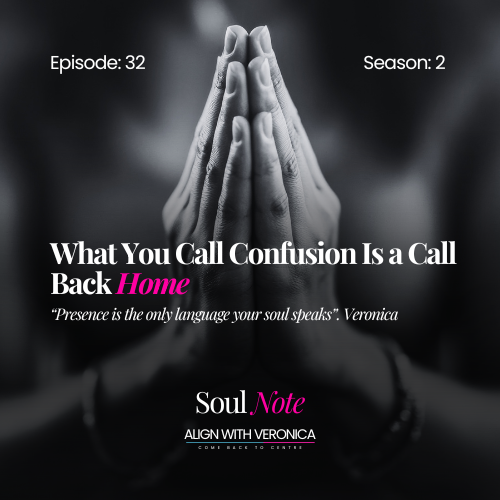 #32: What You Call Confusion Is a Call Back Home