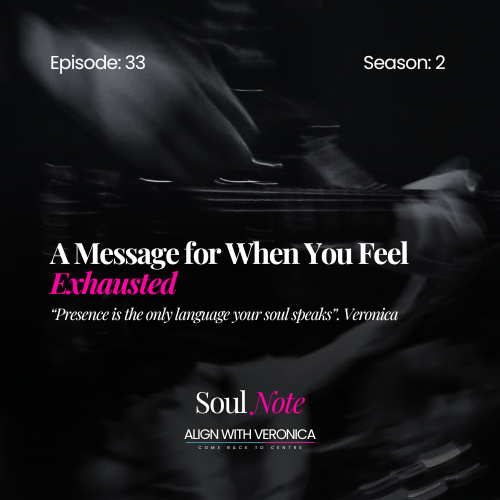 #33: A Message for When You Feel Exhausted