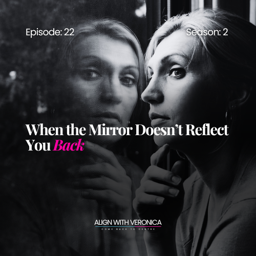 #22: When the Mirror Doesn’t Reflect You Back