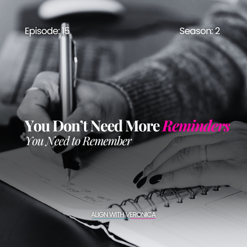 #15: You Don’t Need More Reminders. You Need to Remember.