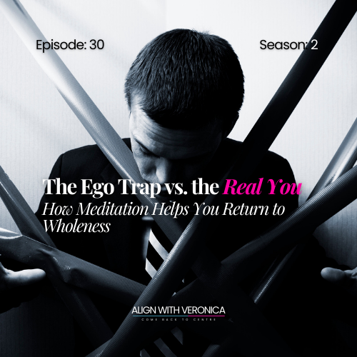 #30: The Ego Trap vs. the Real You