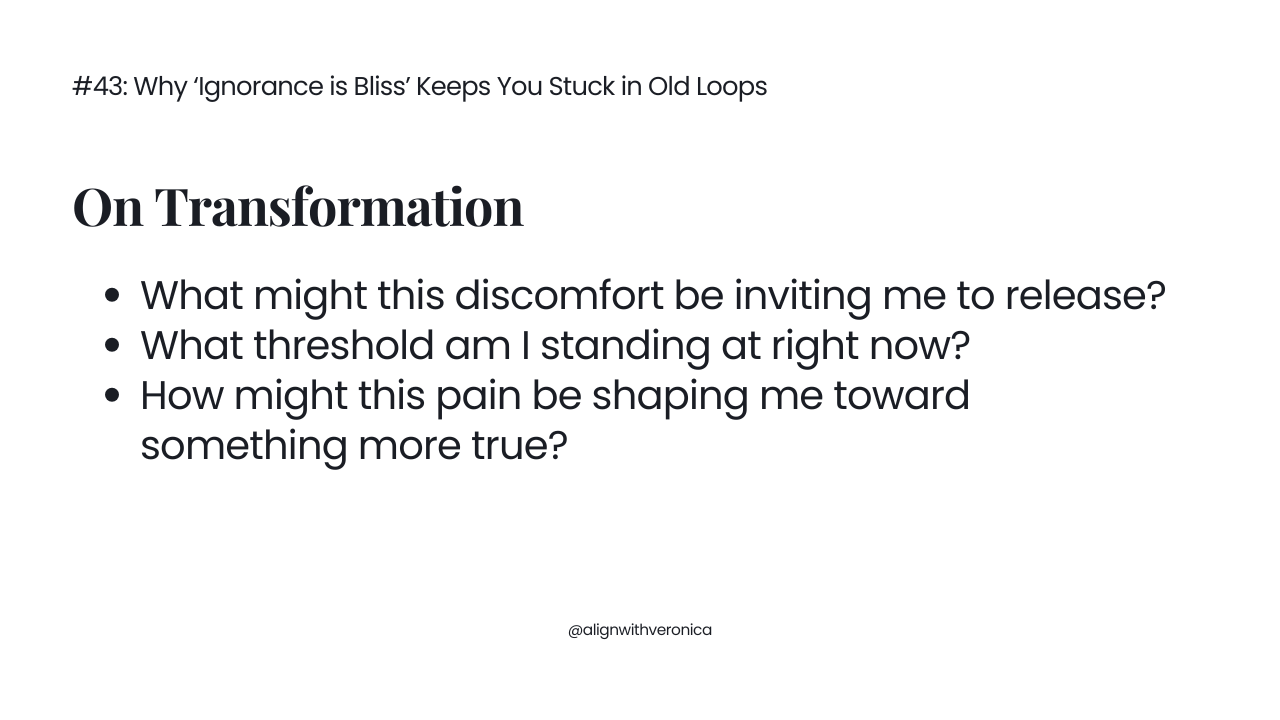 #43_ Why ‘Ignorance is Bliss’ Keeps You Stuck in Old Loops (5).png