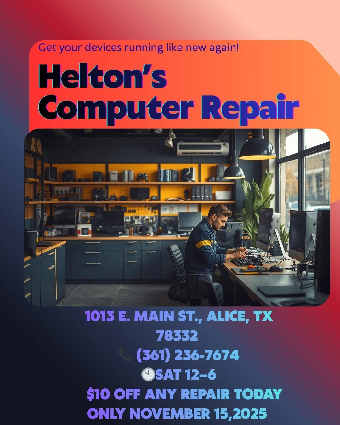 🚨 Today Only! 🚨
Get your devices running like new again with Helton&rsquo;s Computer Repair! 💻🛠️

📍 1013 E. Main St., Alice, TX
📞 (361) 236-7674
🕒 Open Saturday 12&ndash;6

✅ Phone, Laptop, Tablet &amp; Console Repairs
✅ Fast &amp; Reliable Se