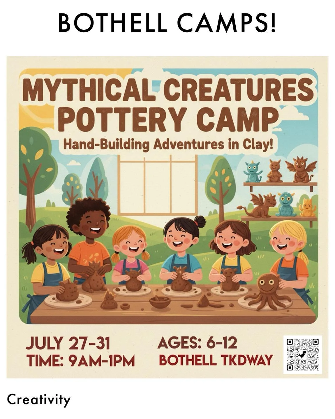 Summer Camp Registration is Open! 
www.tkdway.com/camp

In Bothell we are hosting three camps:

1. Pottery Camp (July 27-31, Ages 6-12, SPACE IS LIMITED) Hand-build and high-fire your own Mythical Creature.

2. Taekwondo Camp (August 10-14, Ages 6-12