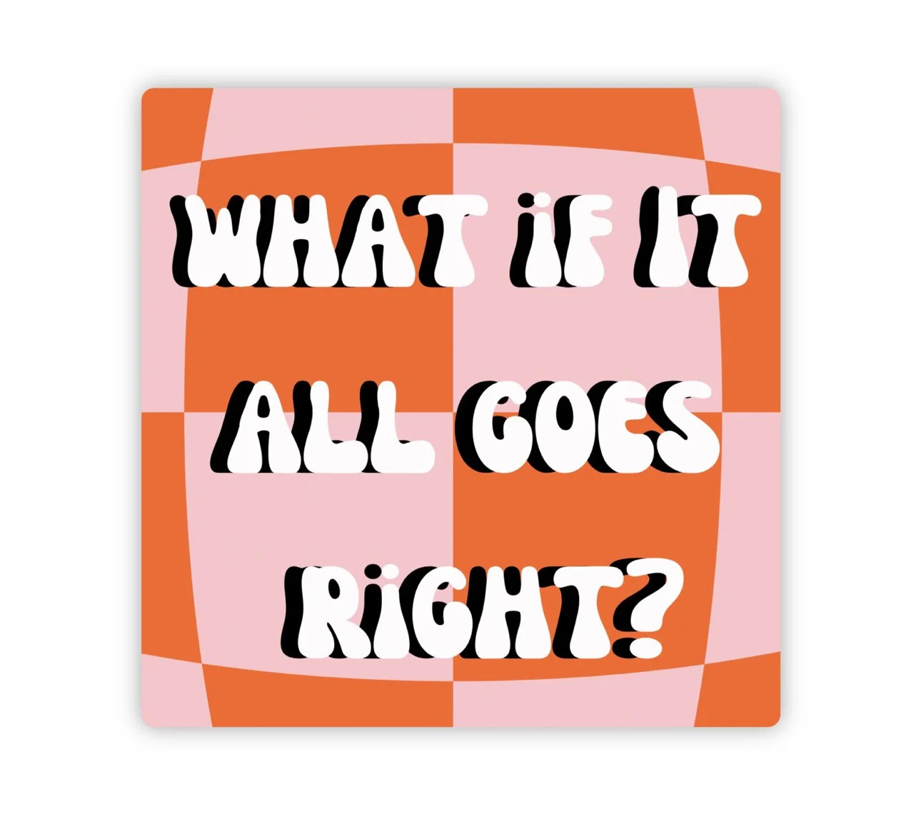 What if it All Goes Right? Sticker