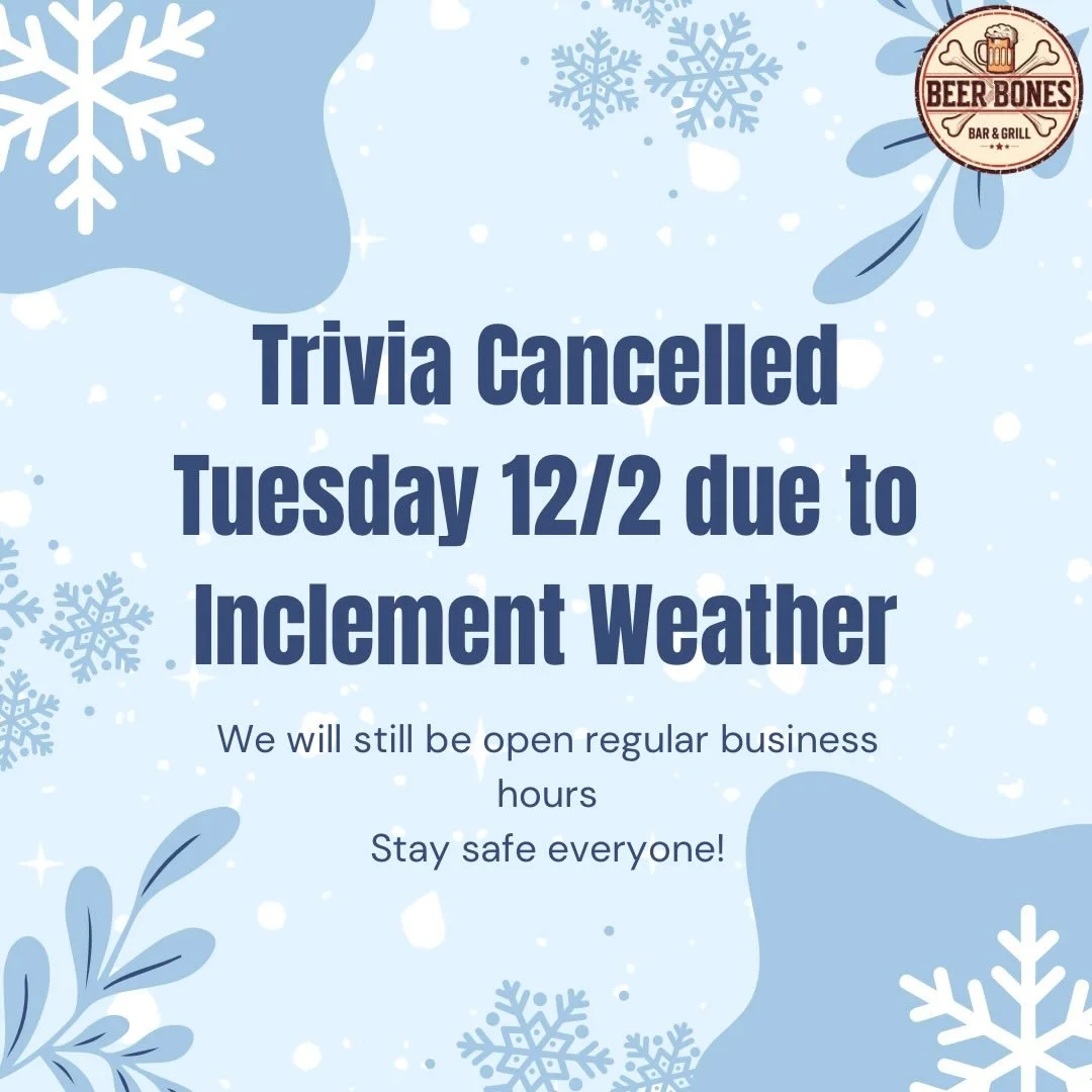 Trivia cancelled tomorrow 12/2 due to snow. We will be back for trivia next week and still open regular business hours tomorrow. Stay safe everyone!❄️